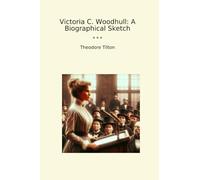 Victoria C. Woodhull: A Biographical Sketch