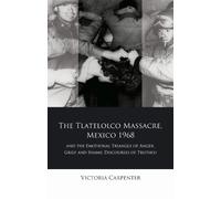 Victoria Carpen The Tlatelolco Massacre, Mexico 1968, and the Emotio (Tascabile)