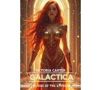 Victoria Carter Galactica: The Rise of the Empress