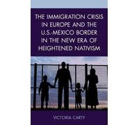 Victoria Carty The Immigration Crisis in Europe and the U.S.-Mexico (Tascabile)