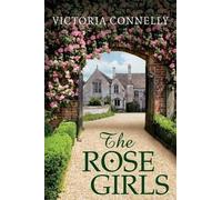 Victoria Connelly The Rose Girls (Tascabile)