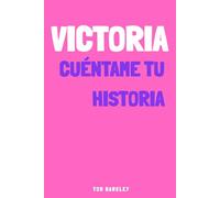 Victoria, cuéntame tu historia: Un diario de recuerdos para Victoria