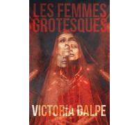 Victoria Dalpe Les Femmes Grotesques (Tascabile)