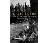 Victoria de Grazia The Perfect Fascist (Tascabile)