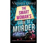 Victoria Dowd THE SMART WOMAN'S GUIDE TO MURDER a twisty, darkly com (Tascabile)
