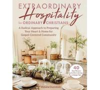 Victoria Duerst Extraordinary Hospitality for Ordinary Christ (Copertina rigida)