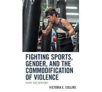 Victoria E. Col Fighting Sports, Gender, and the Commodificat (Copertina rigida)