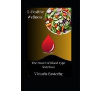 Victoria Easterby O-Positive Wellness (Tascabile)