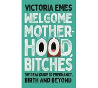 Victoria Emes Welcome to Motherhood, Bitches (Tascabile)