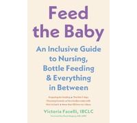 Victoria Facelli IBCLC Feed the Baby (Tascabile)