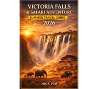 VICTORIA FALLS & SAFARI ADVENTURE SUMMER TRAVEL GUIDE 2026