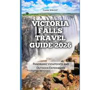 Victoria Falls Travel Guide 2026: Panoramic Viewpoints and Outdoor Experiences