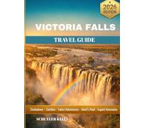 Victoria Falls Travel Guide 2026: Plan Your Zimbabwe and Zambia Adventure With Safari Tours, Devil’s pool, Adrenaline Activities, and Money-Saving Tips for Every Traveler