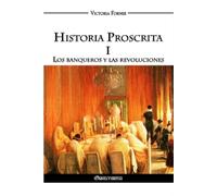 Victoria Forner Historia Proscrita I - Los banqueros y las revolucio (Tascabile)