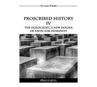 Victoria Forner Proscribed History IV - The Holocaust, a new dogma o (Tascabile)