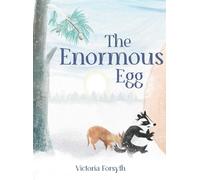 Victoria Forsyth The Enormous Egg (Copertina rigida) Tales from Bottom Top Woods