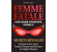 Victoria Garcia Femme Fatale and Dark Feminine Energy - Secrets Reve (Tascabile)