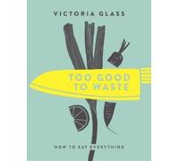 Victoria Glass Too Good to Waste (Copertina rigida)