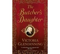Victoria Glendinning The Butcher's Daughter (Tascabile)
