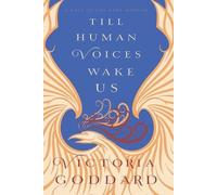 Victoria Goddard Till Human Voices Wake Us (Tascabile)