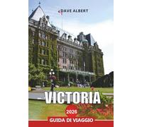 VICTORIA Guida di viaggio 2026: Le migliori attrazioni, Isole panoramiche, Ristoranti raffinati e avventure all'aria aperta