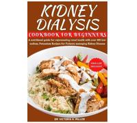 Victoria H Mill Kidney Dialysis Diet Cookbook and Food List for Begi (Tascabile)