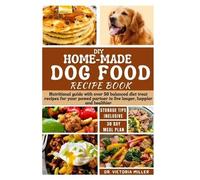 Victoria H Miller DIY Home-Made Dog Food Recipe Book (Tascabile)