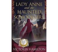 Victoria Hamilton Lady Anne and the Haunted Schoolgirl (Tascabile)