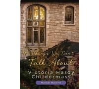 Victoria Hardy Childermass The Things We Don't Talk About (Tascabile)