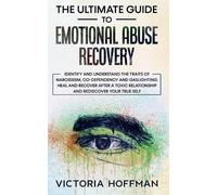Victoria Hoffman The Ultimate Guide to Emotional Abuse Recovery (Tascabile)