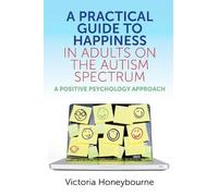 Victoria Honeyb A Practical Guide to Happiness in Adults on the Auti (Tascabile)