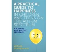 Victoria Honeyb A Practical Guide to Happiness in Children and Teens (Tascabile)