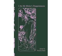 Victoria Hood I Am My Mother's Disappointments (Copertina rigida)