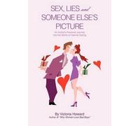 Victoria Howard SEX, LIES and SOMEONE ELSE's PICTURE (Tascabile)