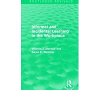 Victoria J. Mar Informal and Incidental Learning in the Workplace (R (Tascabile)