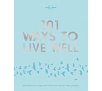 Victoria Joy Karla Zimmerman Lonely Planet 101 Ways to Live Well (Tascabile)