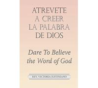 Victoria Justiniano Atrevete a Creer La Palabra De Dios (Tascabile)