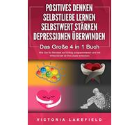 Victoria Lakefi POSITIVES DENKEN - SELBSTLIEBE LERNEN - SELBSTWERT S (Tascabile)