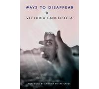 Victoria Lancelotta Ways to Disappear (Tascabile)
