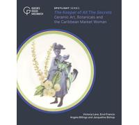 The Keeper of All the Secrets: Ceramic Art, Botanicals and the Caribbean Market Woman