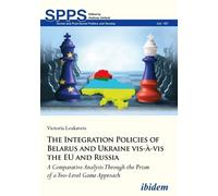 Victoria Leukav The Integration Policies of Belarus and Ukraine vis- (Tascabile)