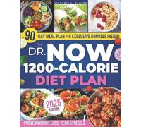 The Dr. Now 1200-Calorie Diet Plan: Easy, Affordable, and Delicious Recipes to Effortlessly Lose Weight and Boost Your Health in Just 28 Days | Featuring the Proven Formula for Lasting Success
