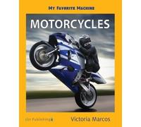 Victoria Marcos My Favorite Machine: Motorcycles (Tascabile)