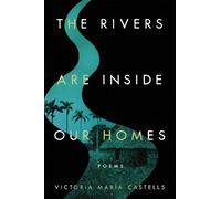 Victoria María Castells The Rivers Are Inside Our Homes (Tascabile)