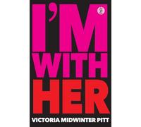 Victoria Midwinter Pitt I'm With Her (Tascabile)