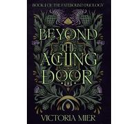 Victoria Mier Beyond the Aching Door (Copertina rigida) Fatebound Duology