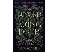Victoria Mier Beyond the Aching Door (Tascabile) Fatebound Duology