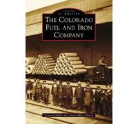 Victoria Miller Christopher Schrec The Colorado Fuel and Iron Compan (Tascabile)