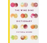 Victoria Moore The Wine Dine Dictionary (Copertina rigida)