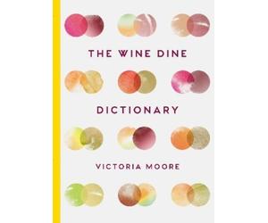 Victoria Moore The Wine Dine Dictionary (Copertina rigida)